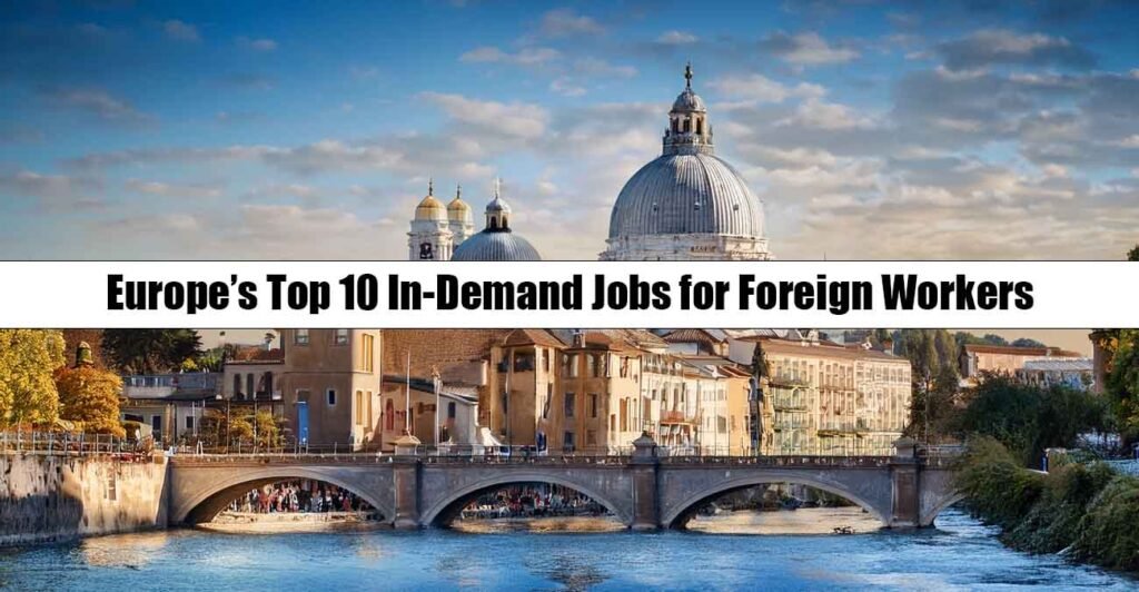 Europe’s Top 10 In-Demand Jobs for Foreign Workers