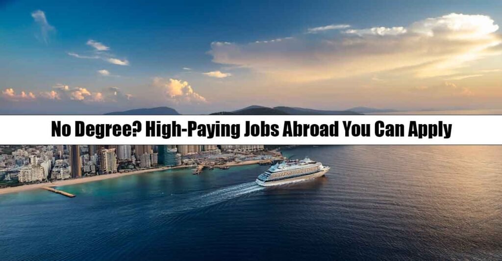 No Degree? High-Paying Jobs Abroad You Can Apply